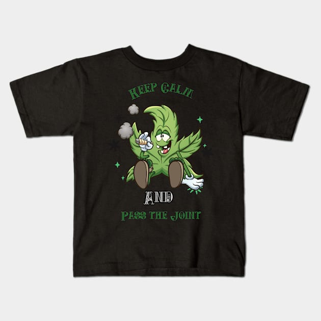 Keep Calm and Pass the Joint Kids T-Shirt by oPe-Tees